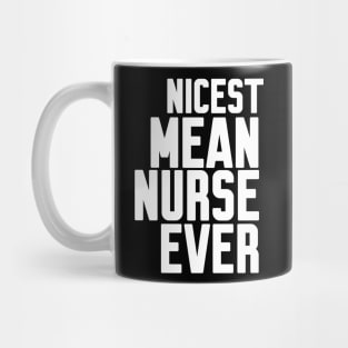 Nicest Mean Nurse Ever Mug